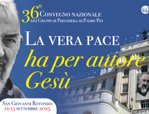 36° Convegno Nazionale dei Gruppi di Preghiera di Padre Pio