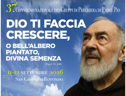 Al via il 37° Convegno Nazionale dei Gruppi di Preghiera di Padre Pio